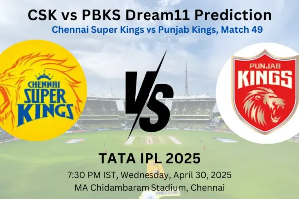 CSK vs PBKS Dream11 Tips for Match 49 – Best Picks, Team News, Playing XI & More | IPL 2025